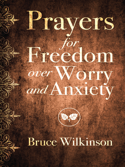 Title details for Prayers for Freedom over Worry and Anxiety by Bruce Wilkinson - Available